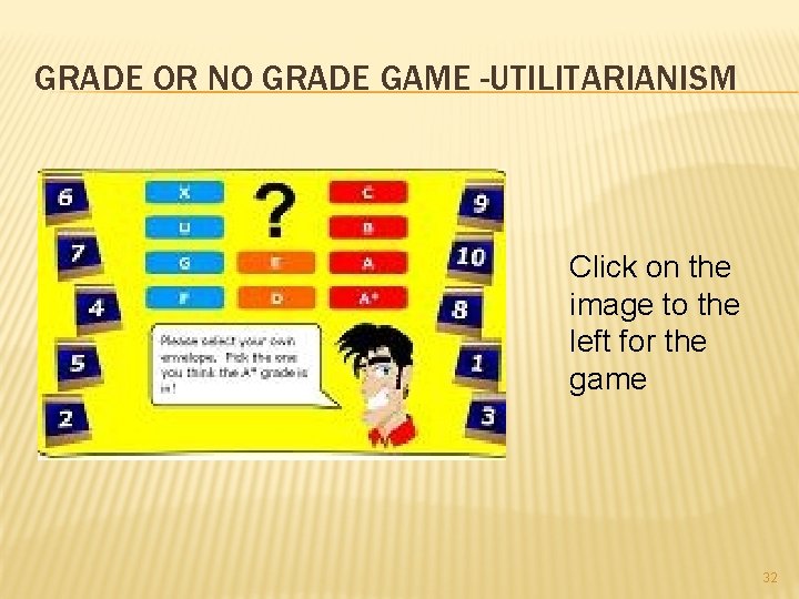 GRADE OR NO GRADE GAME -UTILITARIANISM Click on the image to the left for