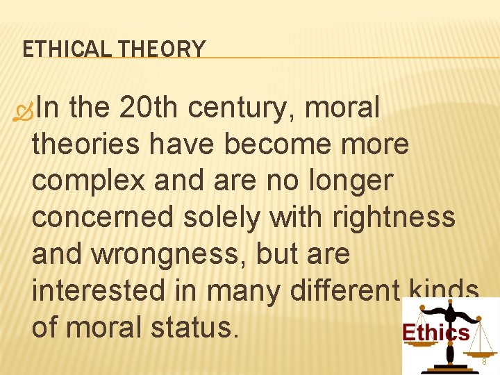 ETHICAL THEORY In the 20 th century, moral theories have become more complex and