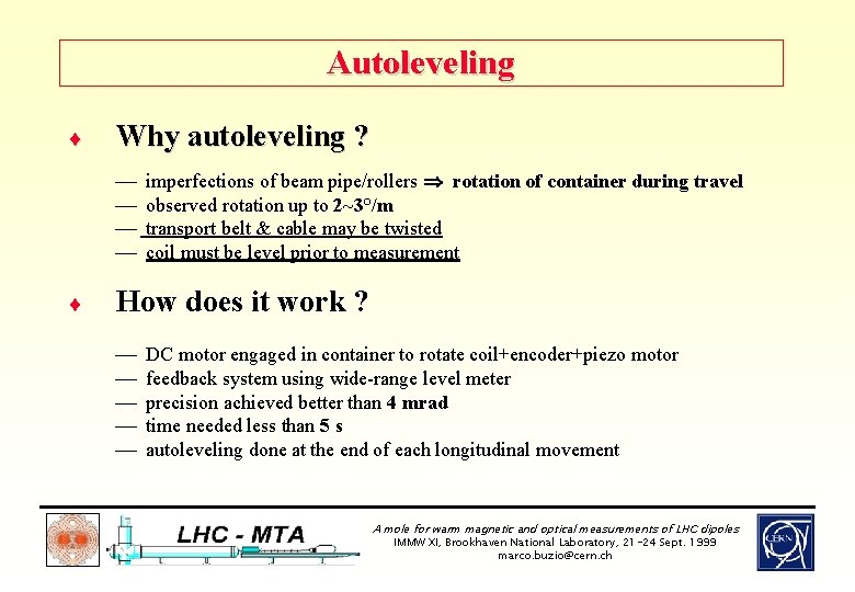 Autoleveling ¨ Why autoleveling ? ¾ ¾ ¨ imperfections of beam pipe/rollers rotation of