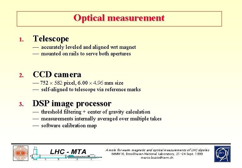 Optical measurement 1. Telescope ¾ accurately leveled and aligned wrt magnet ¾ mounted on
