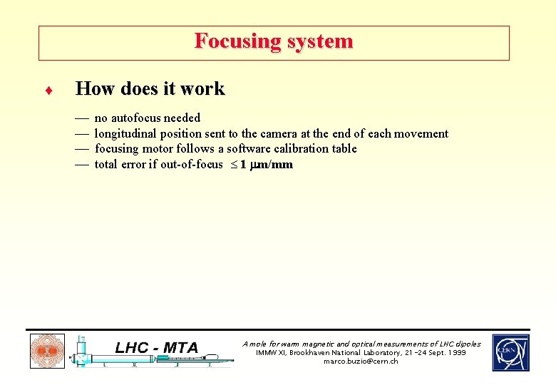 Focusing system ¨ How does it work ¾ ¾ no autofocus needed longitudinal position