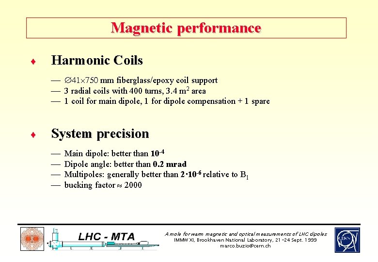 Magnetic performance ¨ Harmonic Coils ¾ 41 750 mm fiberglass/epoxy coil support ¾ 3