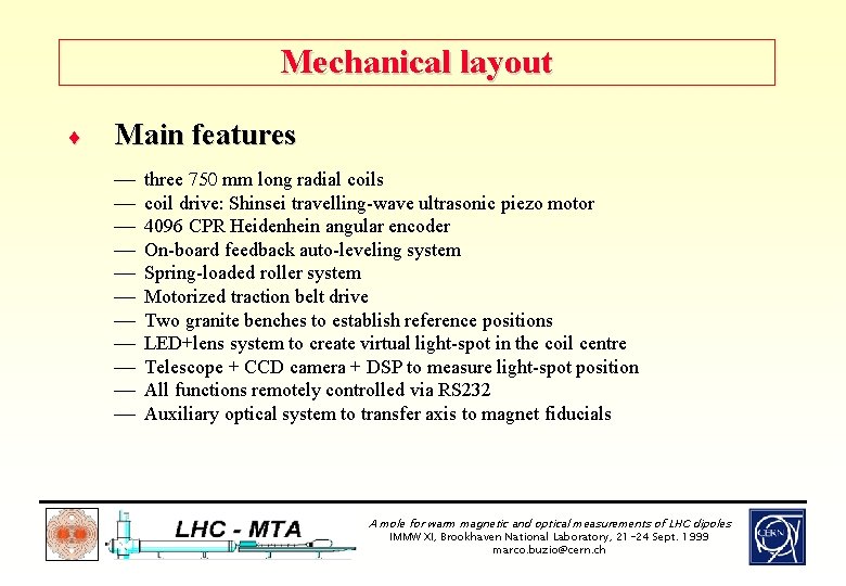 Mechanical layout ¨ Main features ¾ ¾ ¾ three 750 mm long radial coils