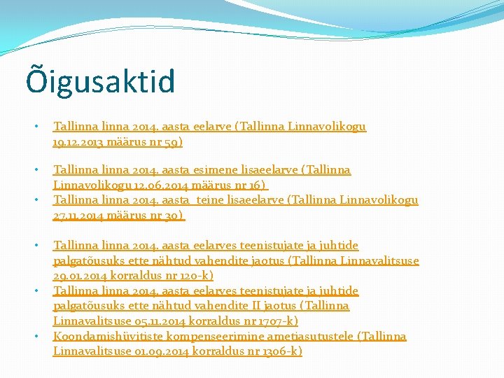 Õigusaktid • Tallinna 2014. aasta eelarve (Tallinna Linnavolikogu 19. 12. 2013 määrus nr 59)