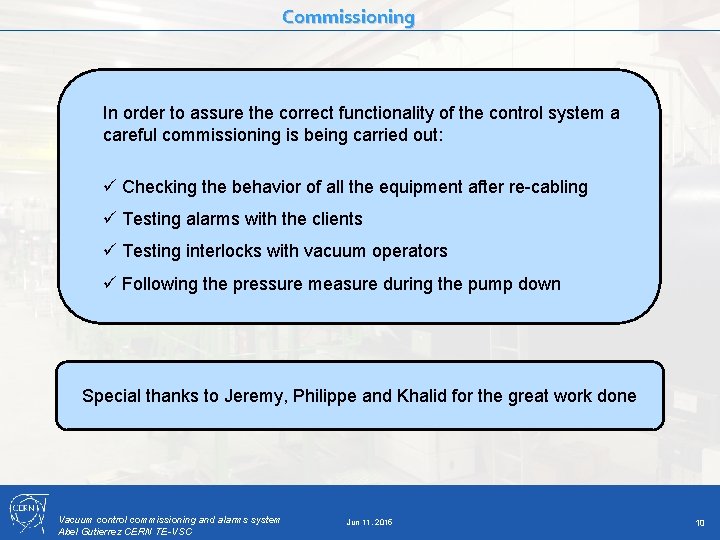 Commissioning In order to assure the correct functionality of the control system a careful