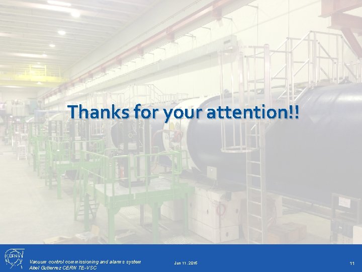 Thanks for your attention!! Vacuum control commissioning and alarms system Abel Gutierrez CERN TE-VSC