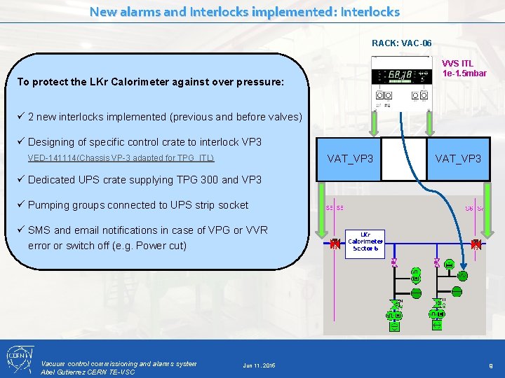 New alarms and Interlocks implemented: Interlocks RACK: VAC-06 VVS ITL 1 e-1. 5 mbar