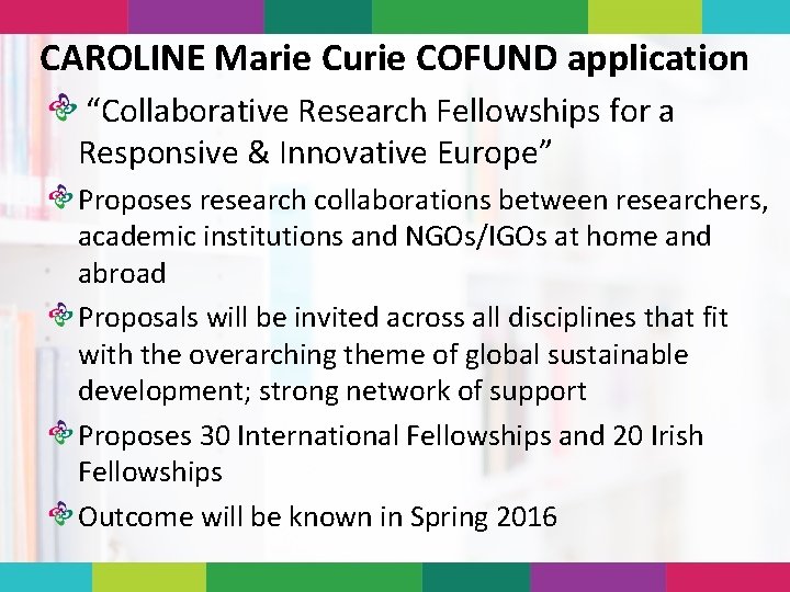 CAROLINE Marie Curie COFUND application “Collaborative Research Fellowships for a Responsive & Innovative Europe”