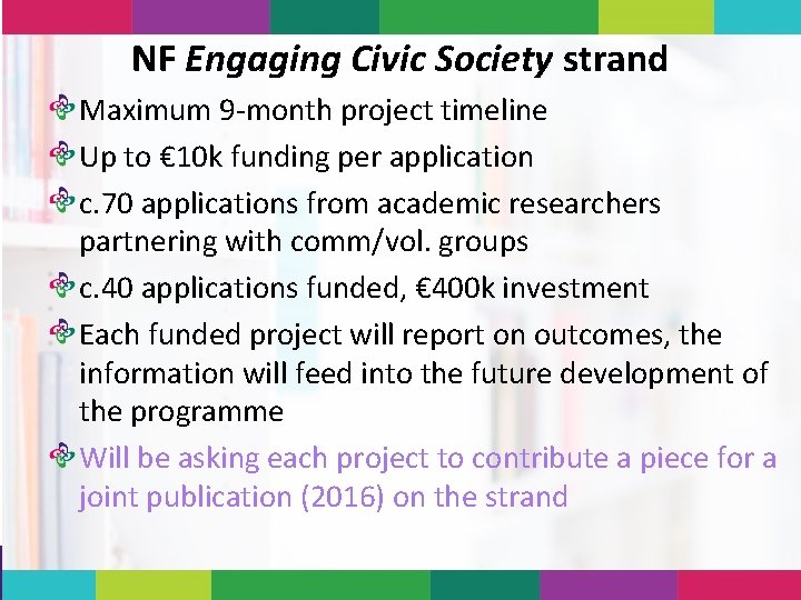 NF Engaging Civic Society strand Maximum 9 -month project timeline Up to € 10