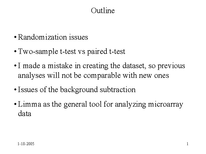 Outline • Randomization issues • Two-sample t-test vs paired t-test • I made a