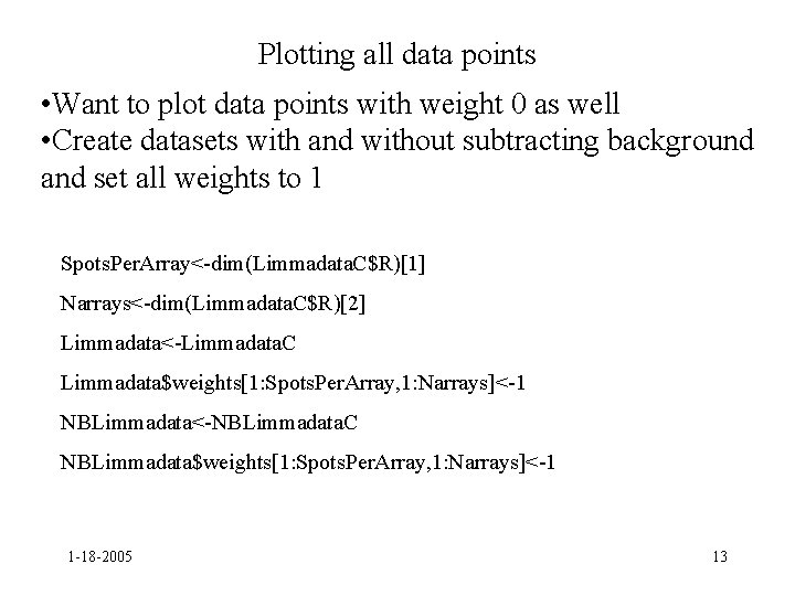 Plotting all data points • Want to plot data points with weight 0 as