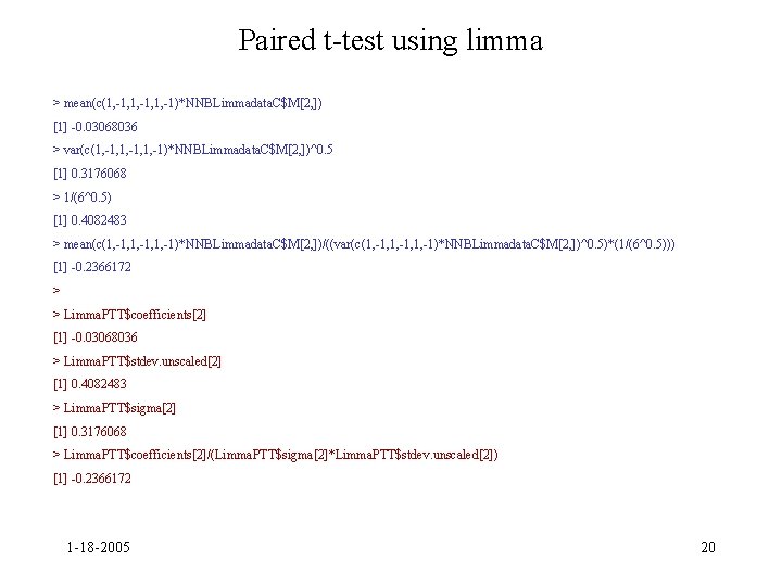 Paired t-test using limma > mean(c(1, -1, 1, -1)*NNBLimmadata. C$M[2, ]) [1] -0. 03068036