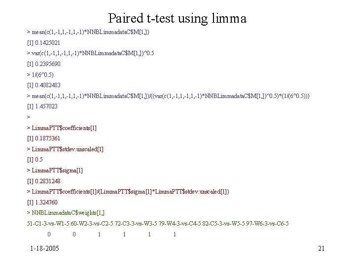Paired t-test using limma > mean(c(1, -1, 1, -1)*NNBLimmadata. C$M[1, ]) [1] 0. 1425021