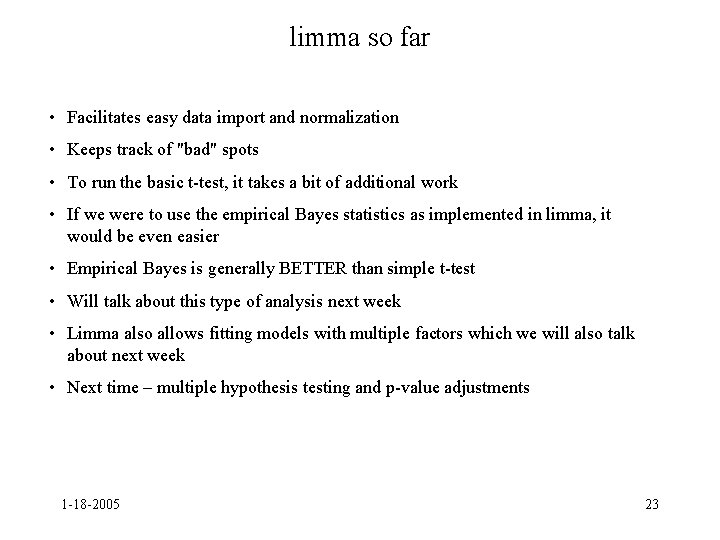 limma so far • Facilitates easy data import and normalization • Keeps track of