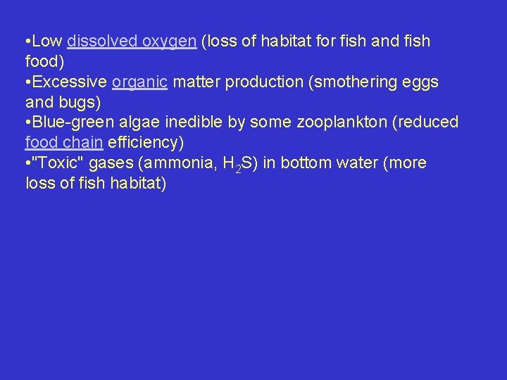  • Low dissolved oxygen (loss of habitat for fish and fish food) •