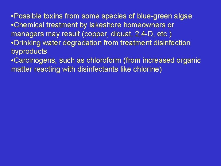  • Possible toxins from some species of blue-green algae • Chemical treatment by