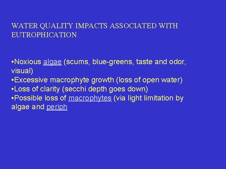 WATER QUALITY IMPACTS ASSOCIATED WITH EUTROPHICATION • Noxious algae (scums, blue-greens, taste and odor,