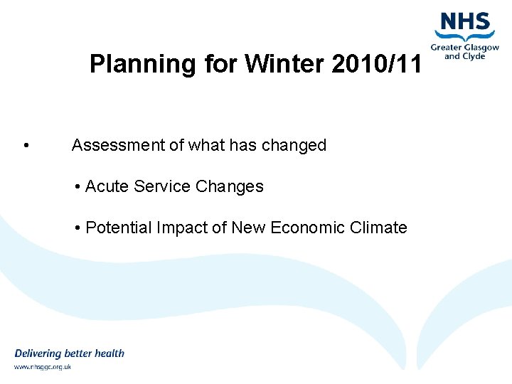 Planning for Winter 2010/11 • Assessment of what has changed • Acute Service Changes