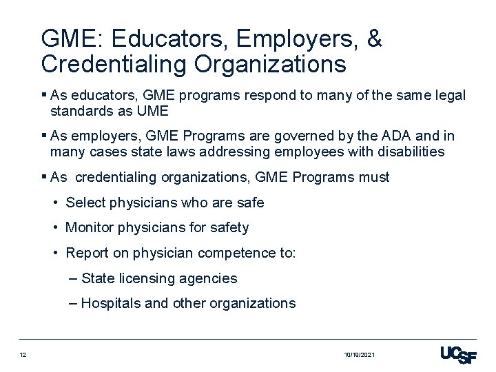 GME: Educators, Employers, & Credentialing Organizations § As educators, GME programs respond to many