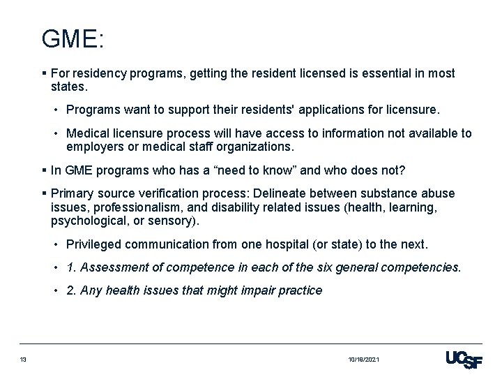 GME: § For residency programs, getting the resident licensed is essential in most states.