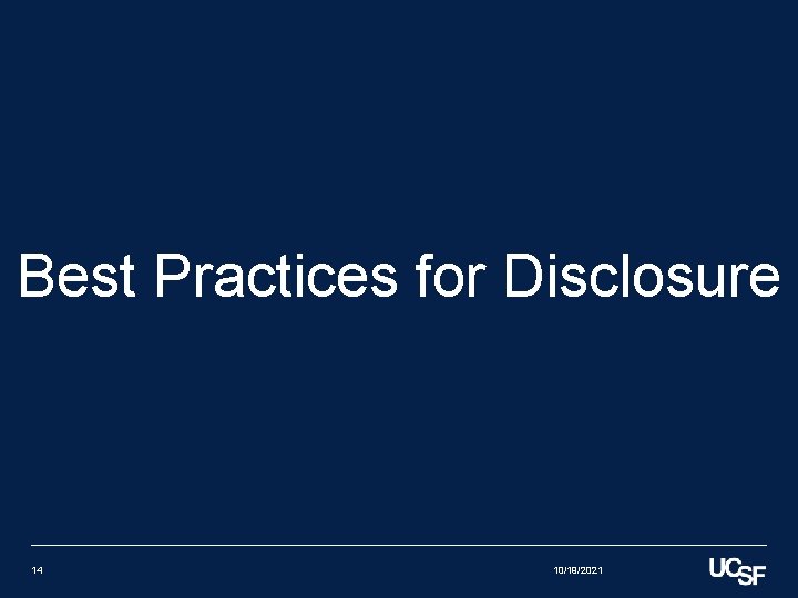 Best Practices for Disclosure 14 10/19/2021 