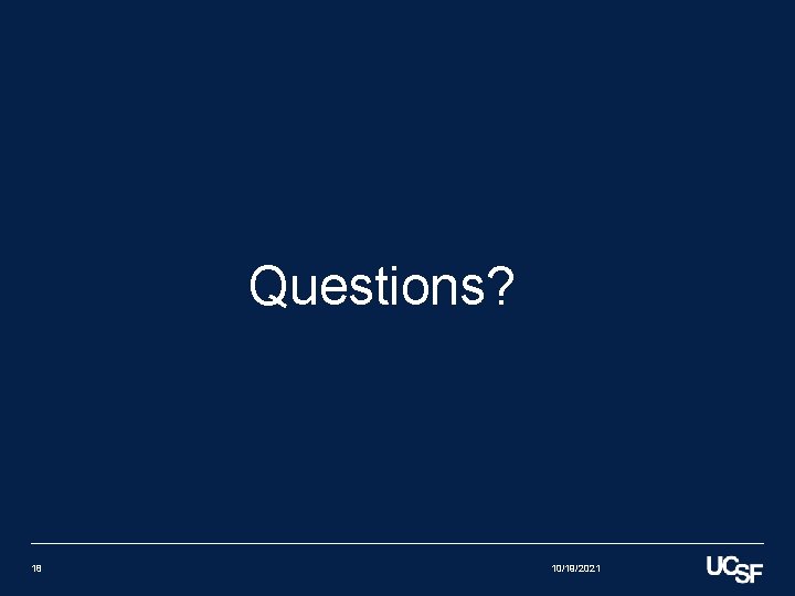 Questions? 18 10/19/2021 