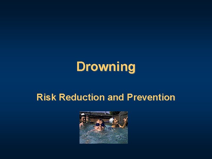 Control Drowning Risks Drowning Risk Reduction and Prevention Drowning Three main