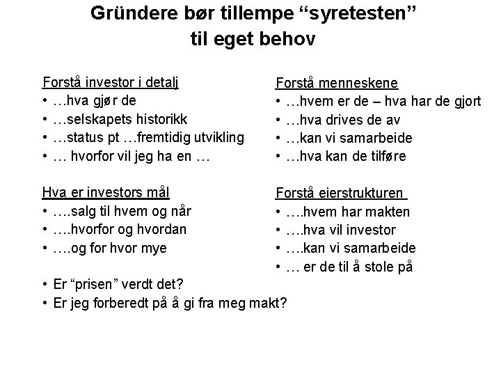 Gründere bør tillempe “syretesten” til eget behov Forstå investor i detalj • …hva gjør