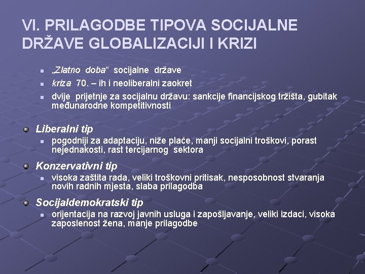 VI. PRILAGODBE TIPOVA SOCIJALNE DRŽAVE GLOBALIZACIJI I KRIZI n n n „Zlatno doba“ socijalne