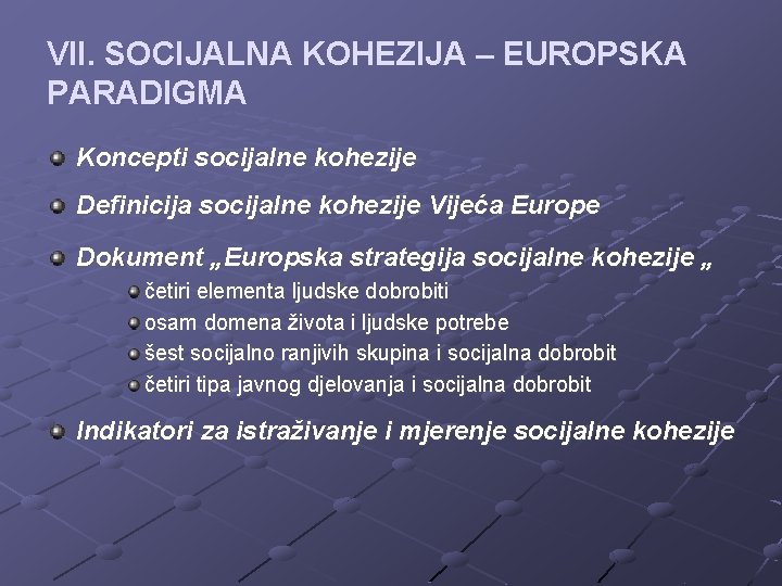 VII. SOCIJALNA KOHEZIJA – EUROPSKA PARADIGMA Koncepti socijalne kohezije Definicija socijalne kohezije Vijeća Europe