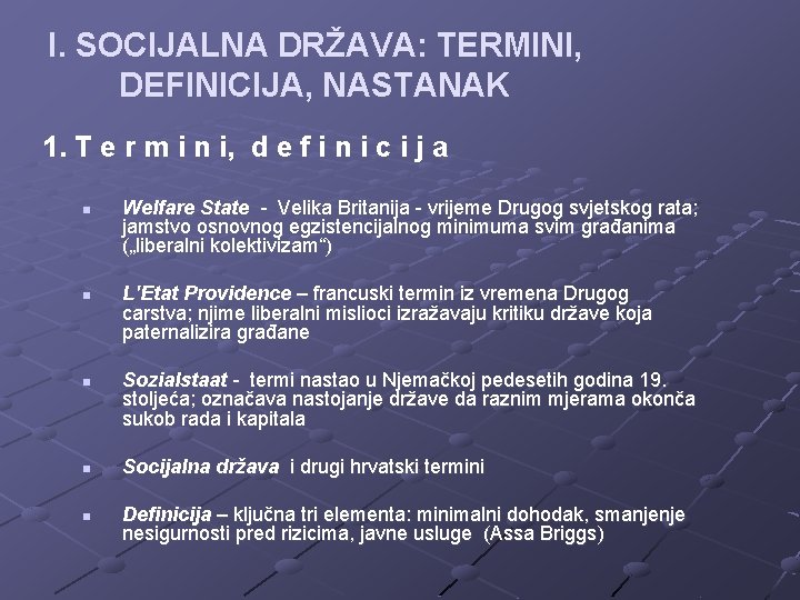 I. SOCIJALNA DRŽAVA: TERMINI, DEFINICIJA, NASTANAK 1. T e r m i n i,