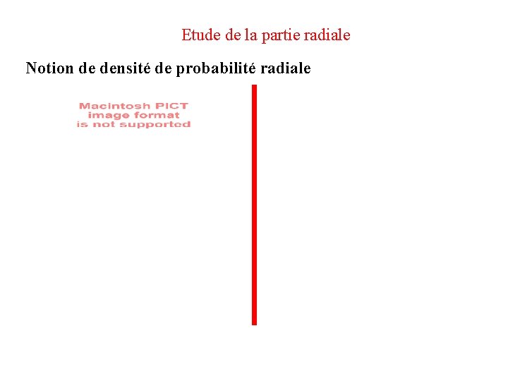 Etude de la partie radiale Notion de densité de probabilité radiale 