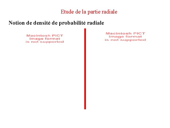 Etude de la partie radiale Notion de densité de probabilité radiale 