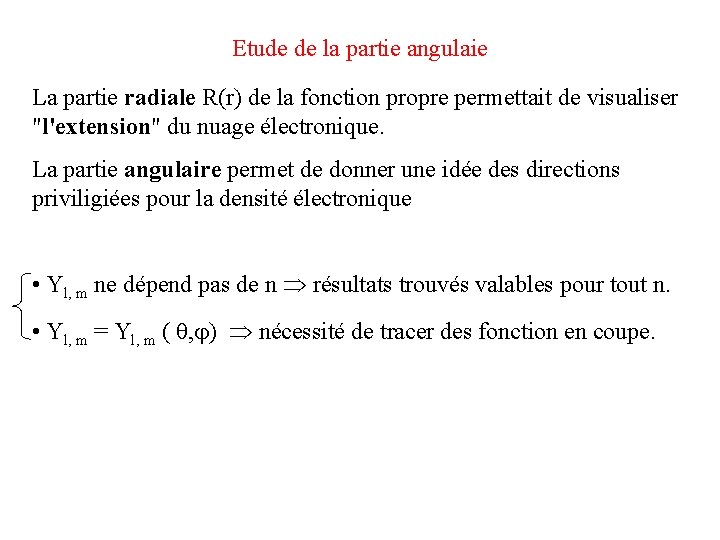 Etude de la partie angulaie La partie radiale R(r) de la fonction propre permettait