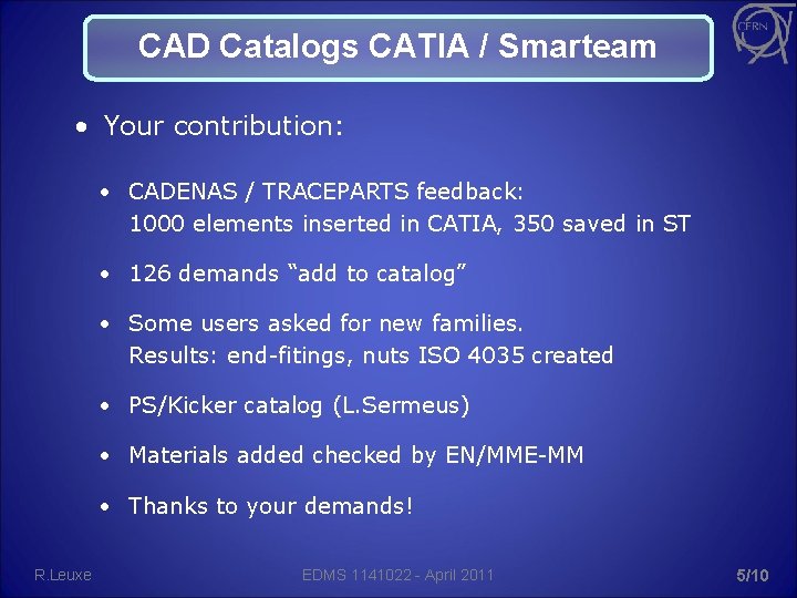 CAD Catalogs CATIA / Smarteam • Your contribution: • CADENAS / TRACEPARTS feedback: 1000