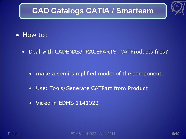 CAD Catalogs CATIA / Smarteam • How to: • Deal with CADENAS/TRACEPARTS. CATProducts files?