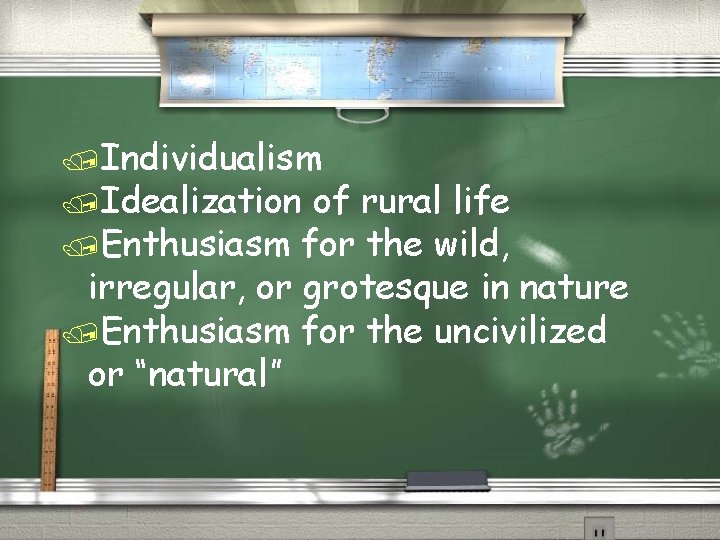 /Individualism /Idealization of rural life /Enthusiasm for the wild, irregular, or grotesque in nature