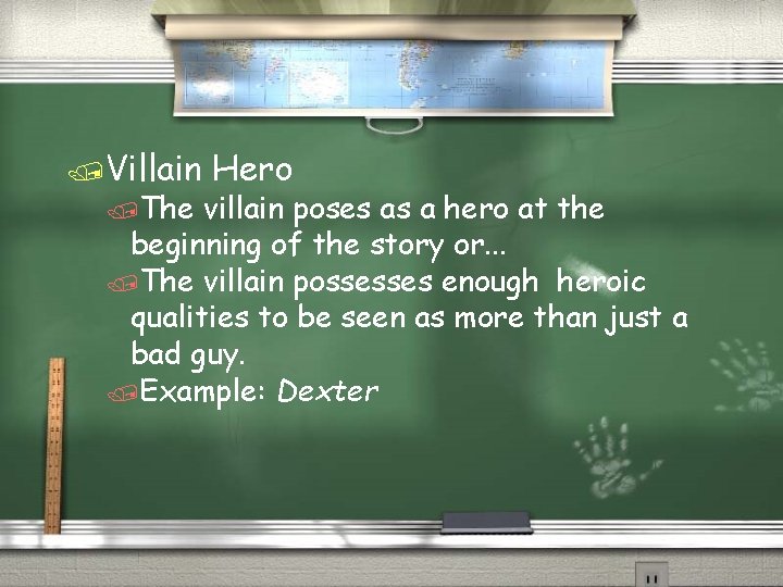 /Villain /The Hero villain poses as a hero at the beginning of the story