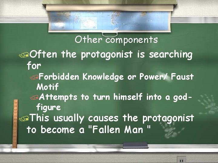 Other components /Often for the protagonist is searching /Forbidden Knowledge or Power/ Faust Motif