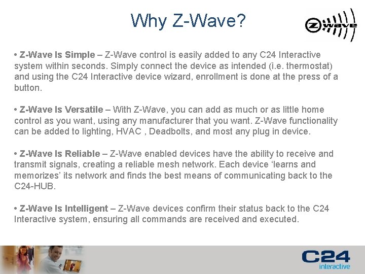 Why Z-Wave? • Z-Wave Is Simple – Z-Wave control is easily added to any