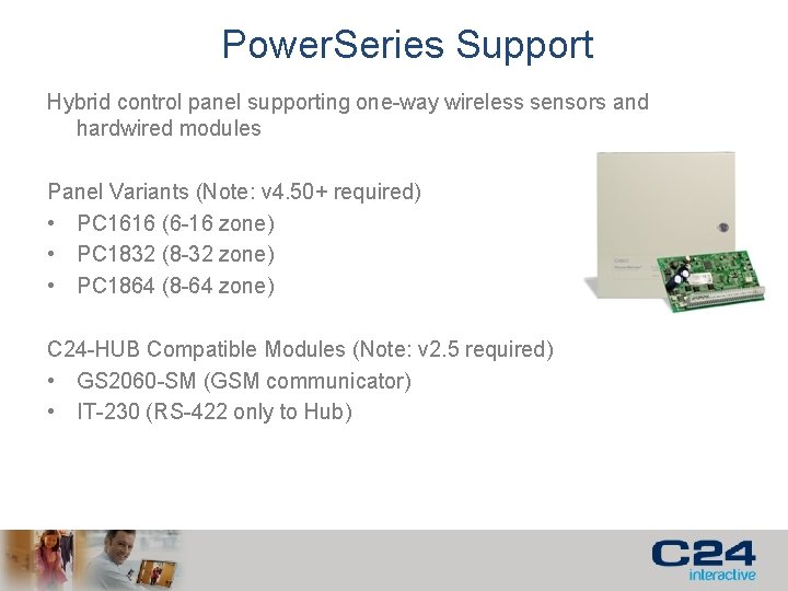 Power. Series Support Hybrid control panel supporting one-way wireless sensors and hardwired modules Panel