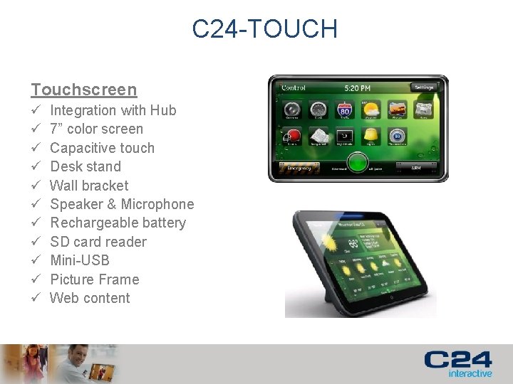 C 24 -TOUCH Touchscreen ü ü ü Integration with Hub 7” color screen Capacitive