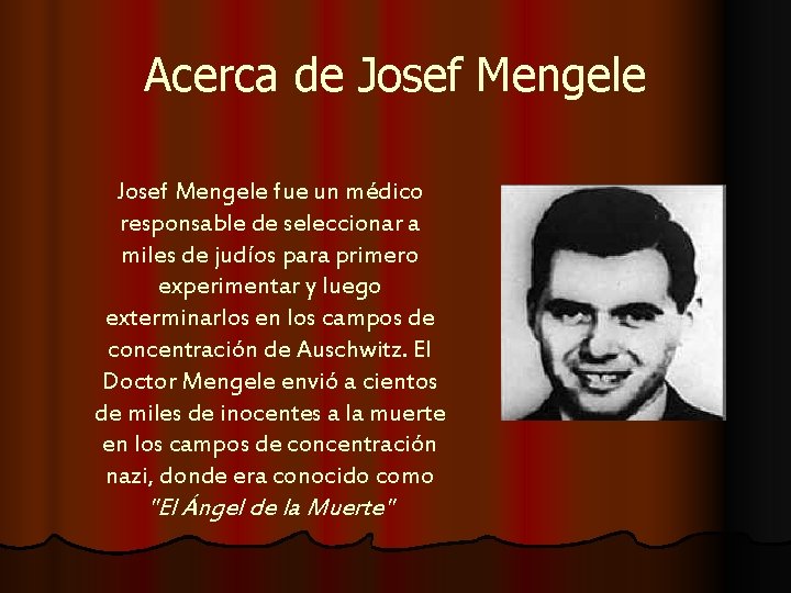 Acerca de Josef Mengele fue un médico responsable de seleccionar a miles de judíos