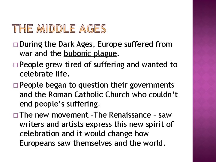 � During the Dark Ages, Europe suffered from war and the bubonic plague. �