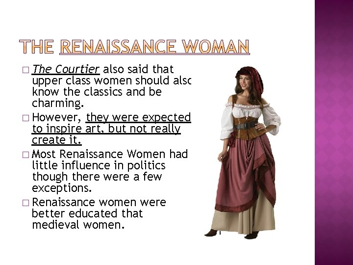 � The Courtier also said that upper class women should also know the classics