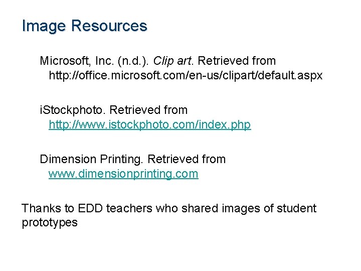 Image Resources Microsoft, Inc. (n. d. ). Clip art. Retrieved from http: //office. microsoft.