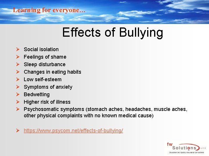 Learning for everyone… Effects of Bullying Ø Ø Ø Ø Ø Social isolation Feelings