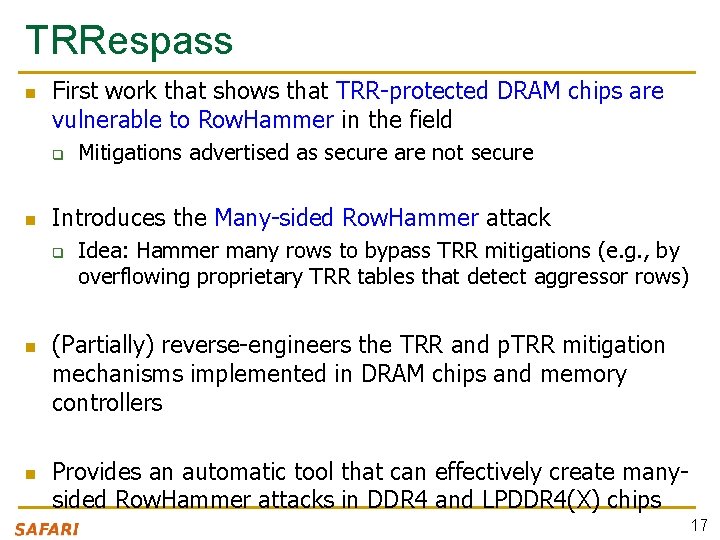 TRRespass n First work that shows that TRR-protected DRAM chips are vulnerable to Row.