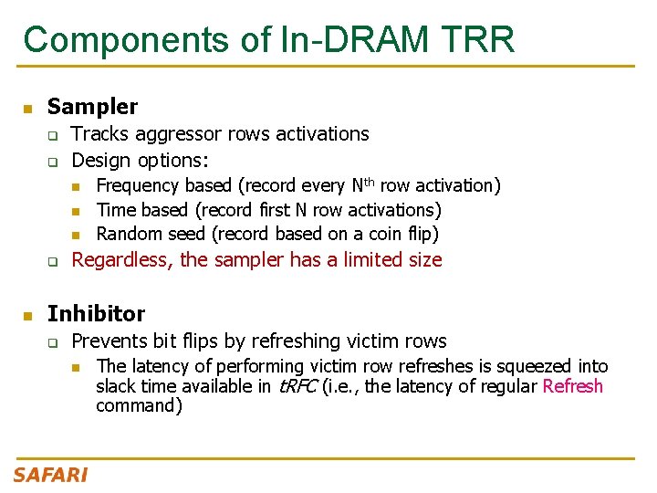 Components of In-DRAM TRR n Sampler q q Tracks aggressor rows activations Design options: