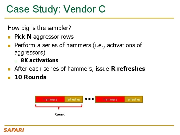 Case Study: Vendor C How big is the sampler? n Pick N aggressor rows